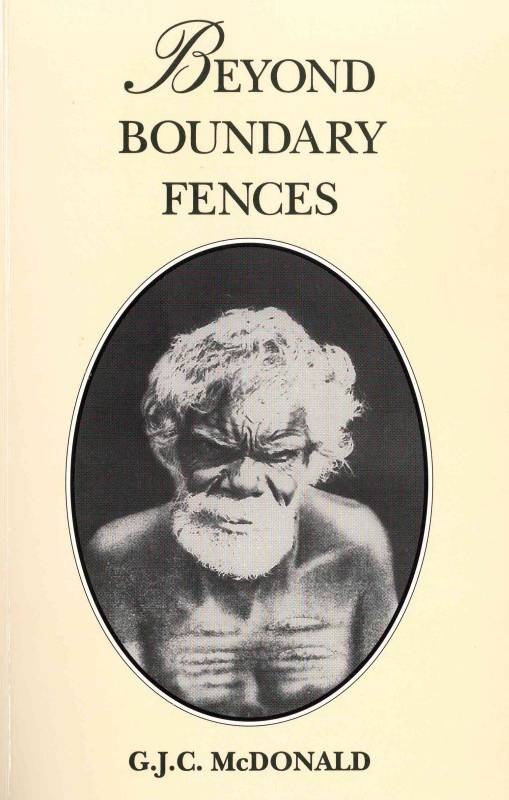 Beyond Boundary Fences by G.J.C McDonald